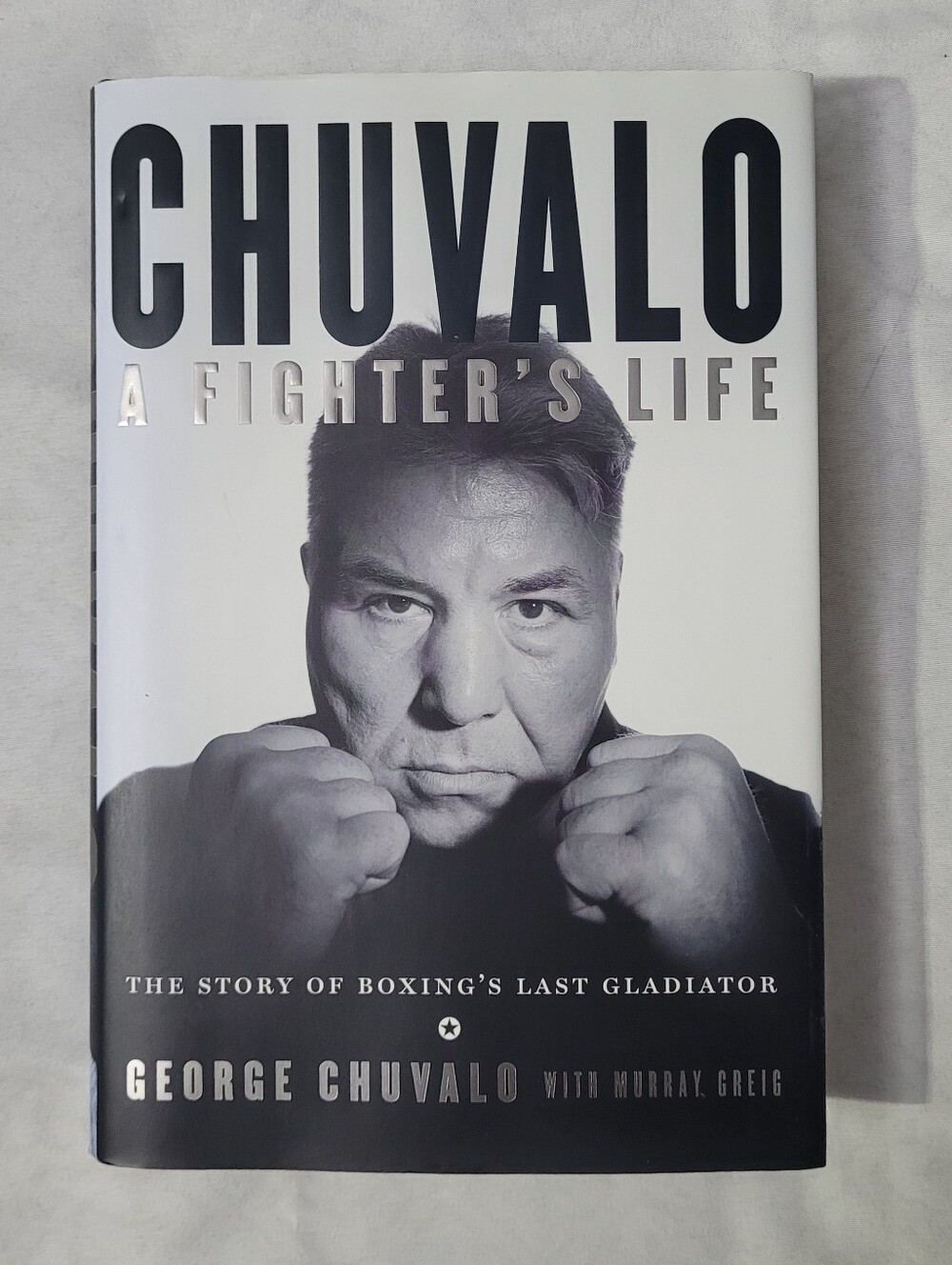 George Chuvalo - A Fighters Life Boxing's Last Gladiator Book